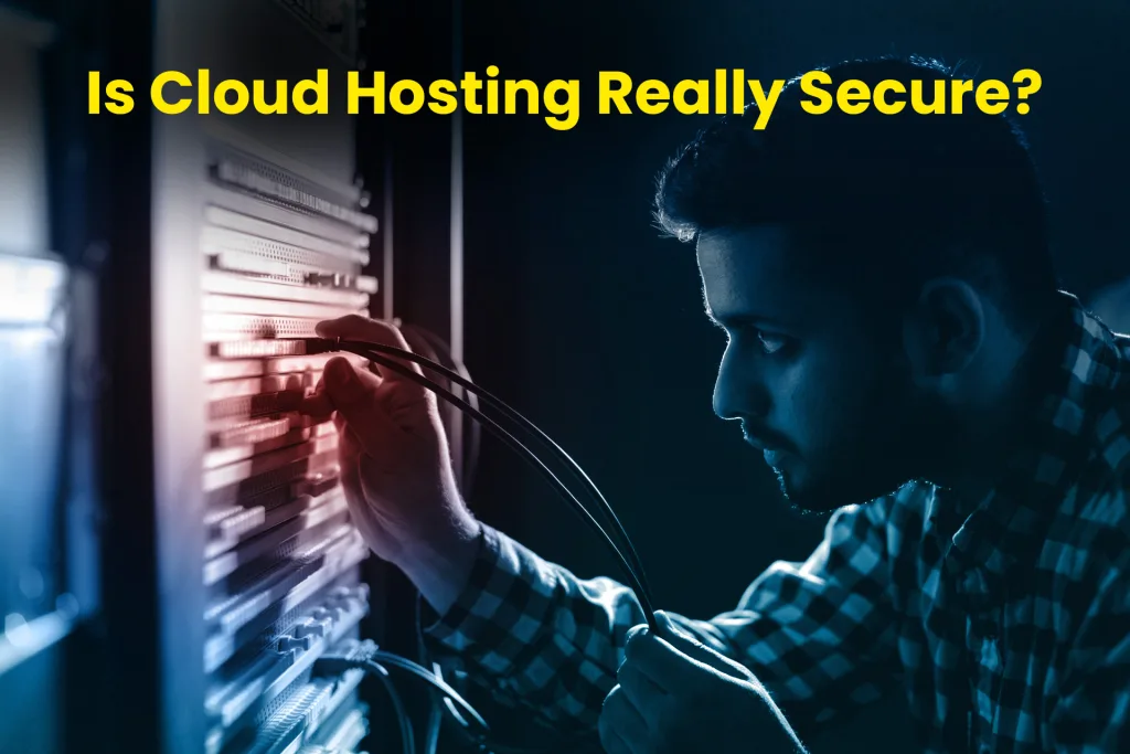 Is Cloud Hosting Really Secure?