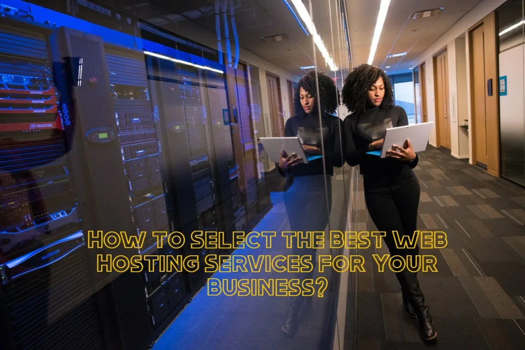 How to Select the Best Web Hosting Services for Your Business?